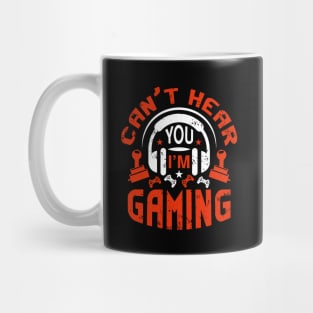 Can't Hear You I'm Gaming Video Gamer Gift Mug